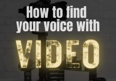How to find your voice with video